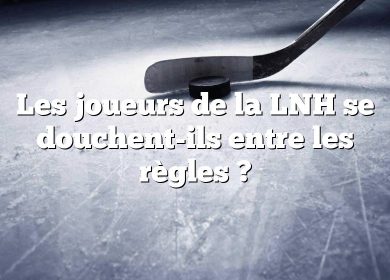 Les joueurs de la LNH se douchent-ils entre les règles ?